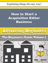 How to Start a Acquisition Editor Business (Beginners Guide)