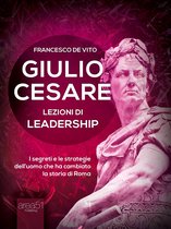 Giulio Cesare. Lezioni di leadership
