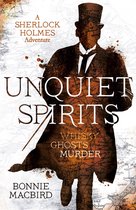 A Sherlock Holmes Adventure 2 - Unquiet Spirits: Whisky, Ghosts, Murder (A Sherlock Holmes Adventure, Book 2)