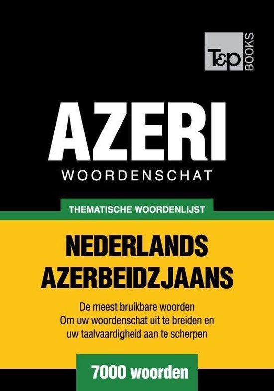 Thematische woordenschat Nederlands-Azerbeidzjaans - 7000 wo ... - cover