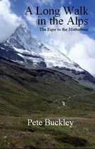 A Long Walk in the Alps: the Eiger to the Matterhorn