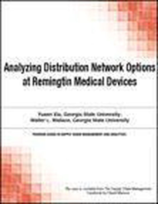 Analyzing Distribution Network Options at Remingtin Medical Devices