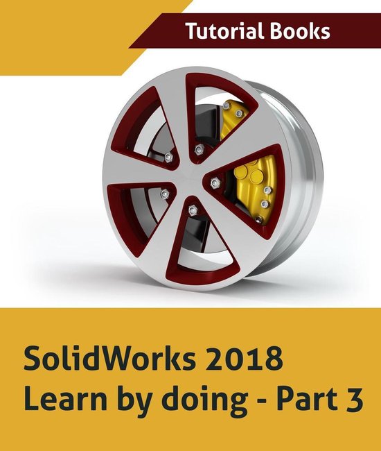 Solidworks 2018 Learn by Doing - Part 3: DimXpert and Render ... - cover