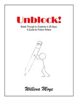 Unblock! Break Through to Creativity in 28 Days: A Guide for Fiction Writers