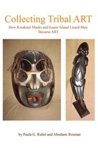 Collecting Tribal Art: How Northwest Coast Masks and Easter Island Lizard Men Become Tribal Art