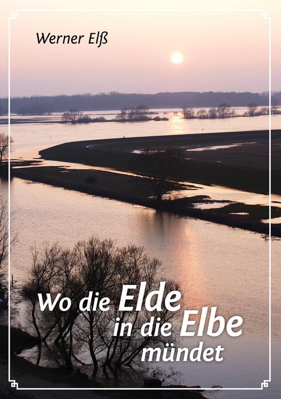 Bol Com Wo Die Elde In Die Elbe Mundet Ebook Werner Elss Boeken