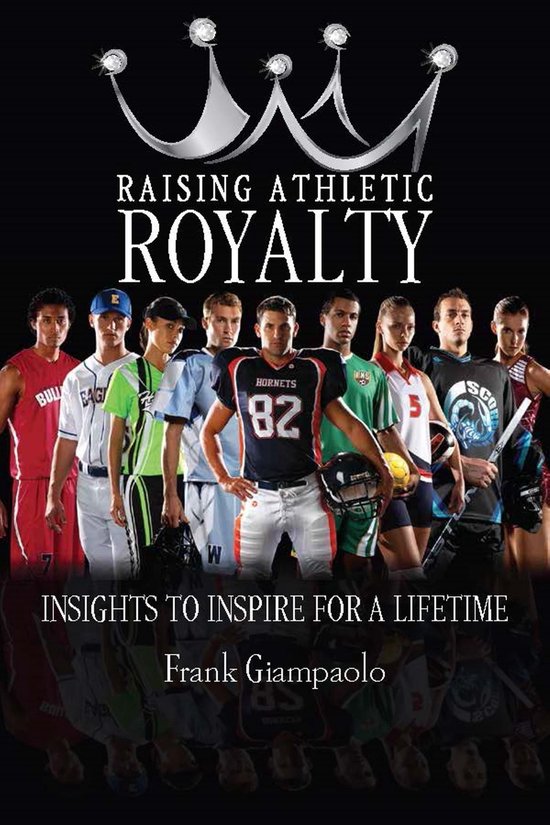 Raising Athletic Royalty: Insights to Inspire for a Lifetime - cover
