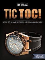 TIC TOC: How To Make Money Selling Watches