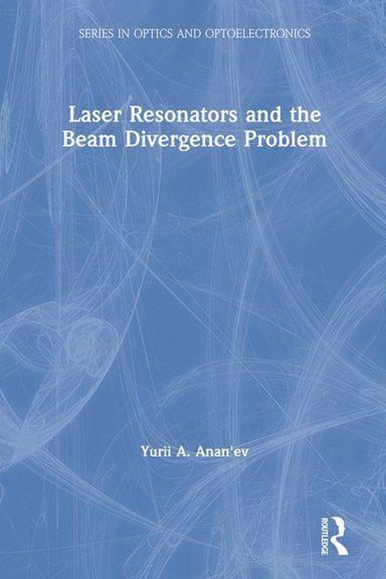 Laser Resonators and the Beam Divergence Problem (ebook), Yurii A. Anan