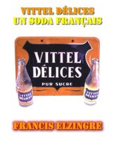 Déjà-hier - Vittel Délices, un soda français