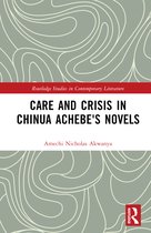 Routledge Studies in Contemporary Literature- Care and Crisis in Chinua Achebe's Novels