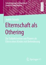 Subjektivierung und Gesellschaft/Studies in Subjectivation - Elternschaft als Othering