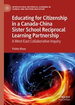 Intercultural Reciprocal Learning in Chinese and Western Education - Educating for Citizenship in a Canada-China Sister School Reciprocal Learning Partnership