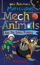 Will Jakeman's Marvellous Mechanimals- Jakeman's Marvellous Mechanimals and the Space Pirates