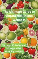 The Ultimate Guide to Vibrant Heath and Wellness