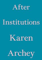 Critic's Essay Series- After Institutions