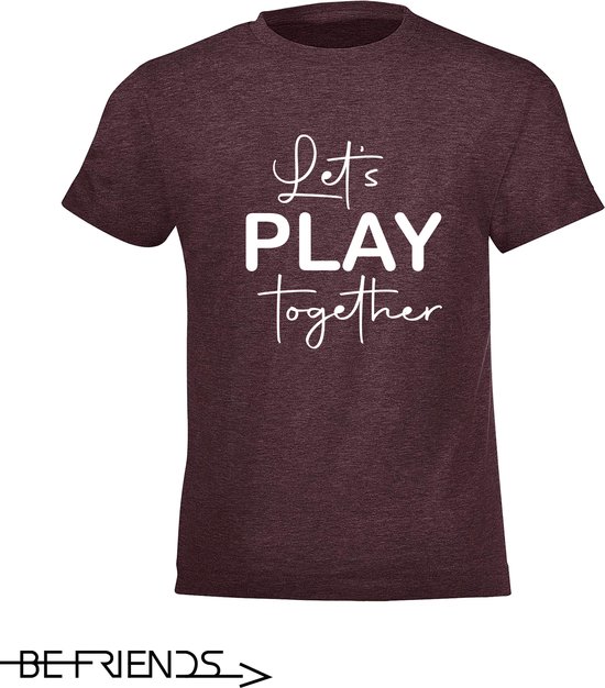 Be Friends T-Shirt - Let's play together - Kinderen - Bordeaux - Maat 12 jaar