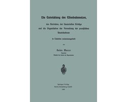 Die Entwicklung des Eisenbahnnetzes, des Betriebes, der finanziellen Erträge und die Organisation der Verwaltung der preußischen Staatsbahnen in Tabellen zusammengestellt
