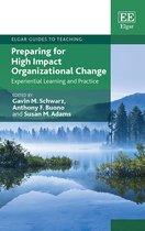 Preparing for High Impact Organizational Change – Experiential Learning and Practice