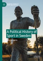 Palgrave Studies in Sport and Politics-A Political History of Sport in Sweden