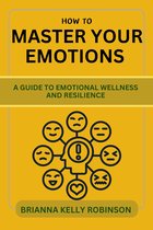 How to Master Your Emotions