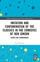 Studies in Performance and Early Modern Drama- Imitation and Contamination of the Classics in the Comedies of Ben Jonson