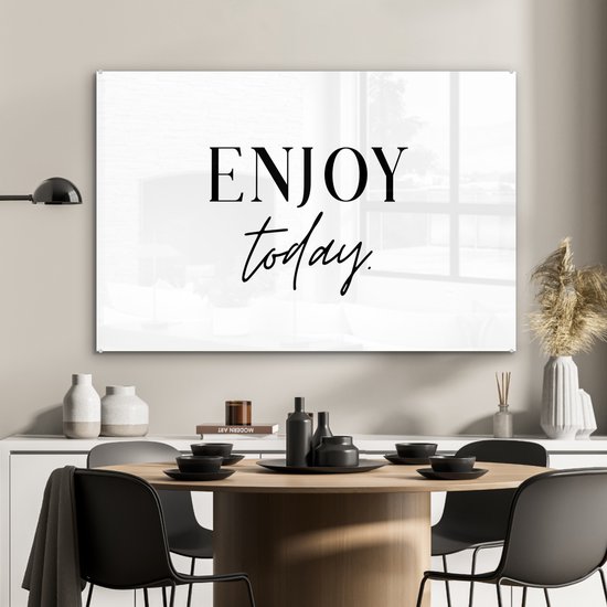 MuchoWow® Peinture sur verre 90x60 cm - Peinture sur verre acrylique - Texte - Enjoy de la journée - Citations - Zwart et blanc - Photo sur verre - Peintures
