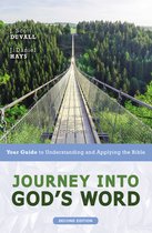 Journey into God's Word, Second Edition Your Guide to Understanding and Applying the Bible