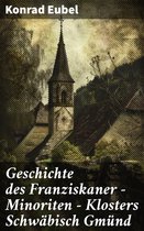 Geschichte des Franziskaner - Minoriten - Klosters Schwäbisch Gmünd
