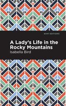 Mint Editions-A Lady's Life in the Rocky Mountains