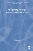 Routledge Guides to Practice in Museums, Galleries and Heritage- Interpreting Heritage