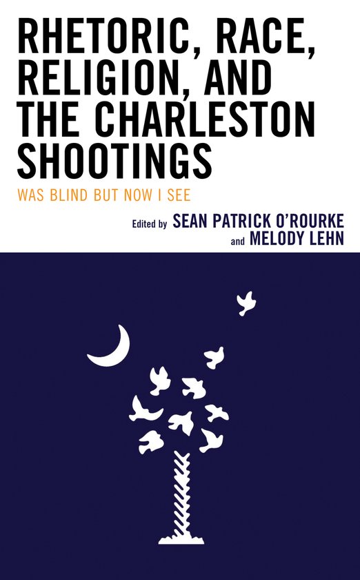 Rhetoric, Race, and Religion- Rhetoric, Race, Religion, and the Charleston Shootings