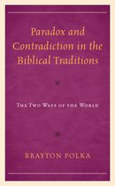 Paradox and Contradiction in the Biblical Traditions