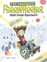 The Fantastic Freewheeler- Sixth-Grade Superhero