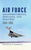 Williams-Ford Texas A&M University Military History Series- Air Force Disappointments, Mistakes, and Failures