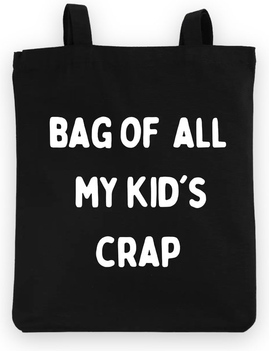 Draagtas met opschrift 'Bag of all my kid's crap'
