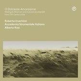 Invernizzi, Roberta & Accademia Strumentale Italiana & Alberto Rasi - O Dolcezze Amarissime - Madrigali, Ricercari And Canzoni Strumentali From 17th Century, Italy (CD)