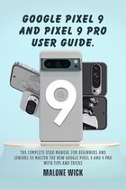 Google Pixel 9 and Pixel 9 Pro User Guide.
