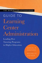 Theory & Practice for Peer Tutors & Learning Center Professionals - The Rowman & Littlefield Guide to Learning Center Administration