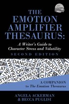Writers Helping Writers 10 - The Emotion Amplifier Thesaurus: A Writer's Guide to Character Stress and Volatility