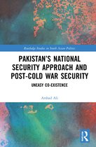 Routledge Studies in South Asian Politics- Pakistan’s National Security Approach and Post-Cold War Security