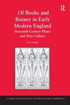 Literary and Scientific Cultures of Early Modernity- Of Books and Botany in Early Modern England