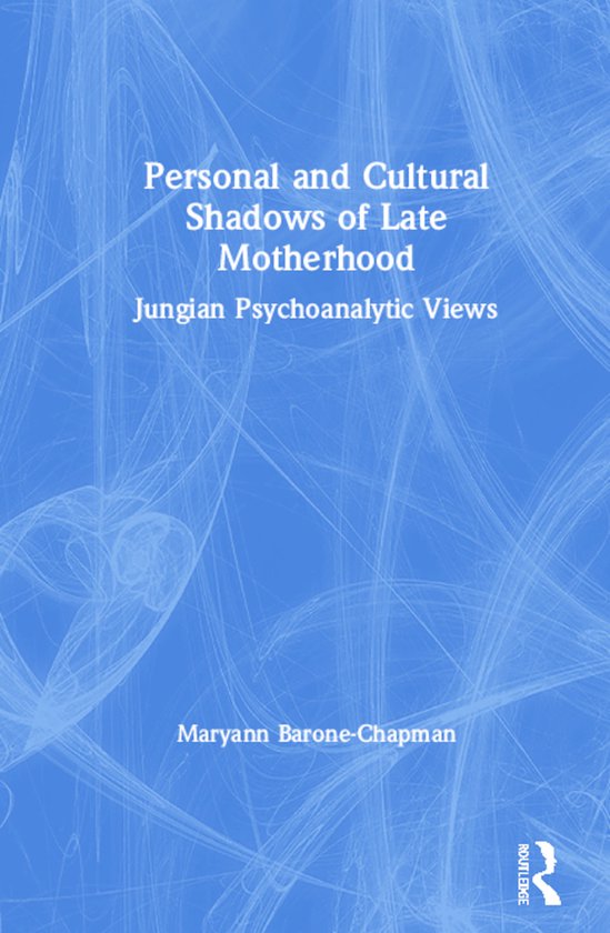 Personal and Cultural Shadows of Late Motherhood - cover