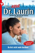Der neue Dr. Laurin 127 - Du bist nicht mehr berühmt!