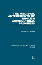 Variorum Collected Studies-The Medieval Antecedents of English Agricultural Progress