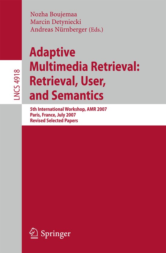 Adaptive Multimedia Retrieval: Retrieval, User, and Semantic ... - cover