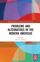 Routledge Studies in the History of the Americas- Problems and Alternatives in the Modern Americas