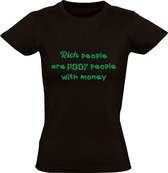 Rich people are poor people with money Dames T-shirt | geld | rijk | arm | feiten | leven | mensen | Zwart