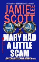 Gotcha Detective Agency Mystery 8 - Mary Had A Little Scam