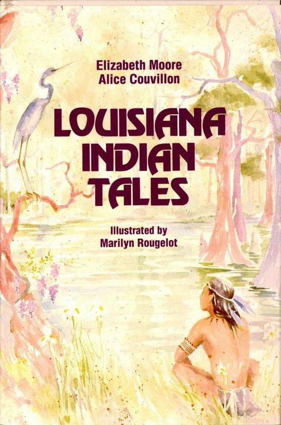 Louisiana Indian Tales (ebook), Alice Wilbert Couvillon 9781455607785